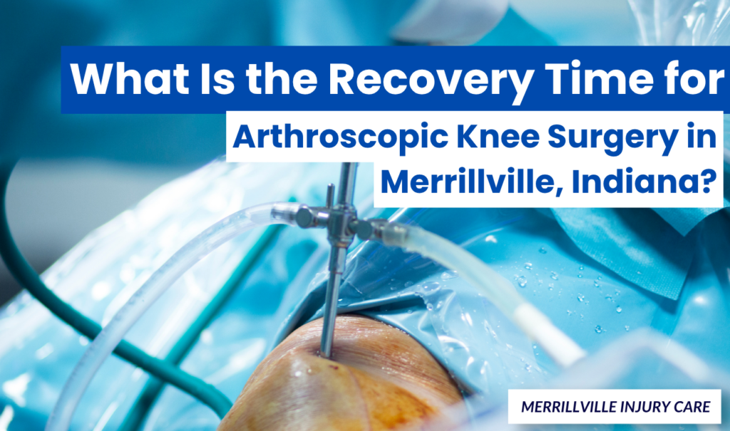 Arthroscopic Knee Surgery Merrillville